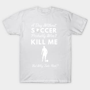 Best Gift Idea for Soccer Lovers T-Shirt